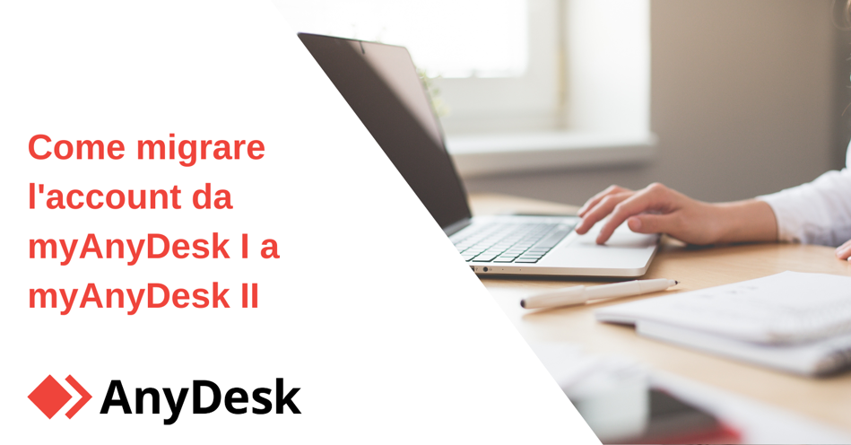 Come migrare l'account da myAnyDesk I a myAnyDesk II